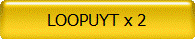 LOOPUYT x 2