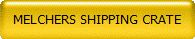 MELCHERS SHIPPING CRATE