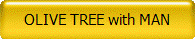 OLIVE TREE with MAN
