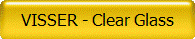 VISSER - Clear Glass