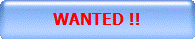 WANTED !!